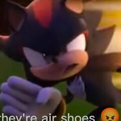 They&#39;re airshoes 😡